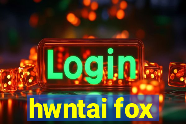 hwntai fox
